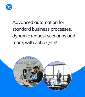 Advanced automation for standard business processes, dynamic request scenarios and more, with Zoho Qntrl!